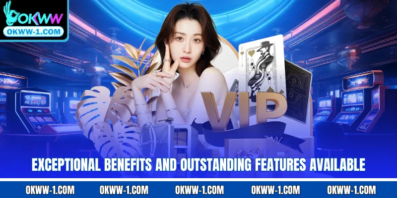Exceptional benefits and outstanding features available