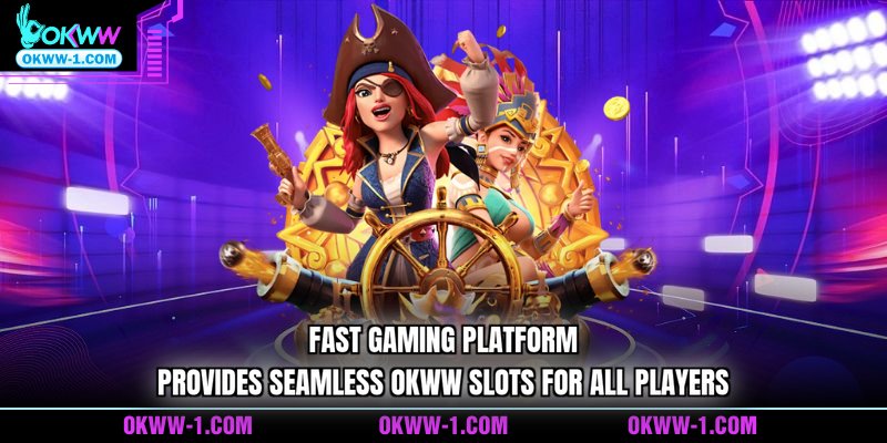 Fast gaming platform provides seamless OKWW slots for all players