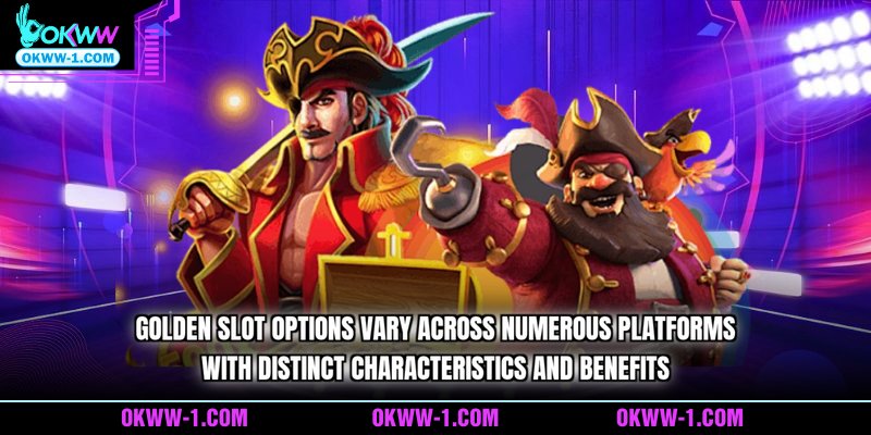 Golden slot options vary across numerous platforms with distinct characteristics and benefits