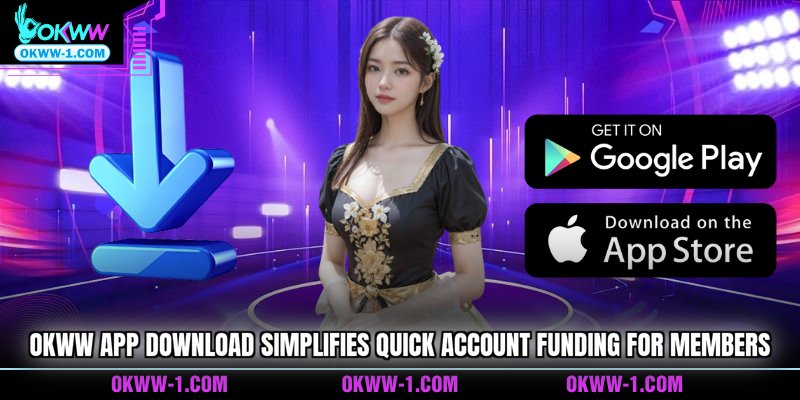 OKWW app download simplifies quick account funding for members