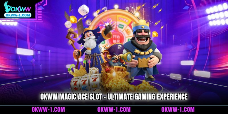 OKWW Magic Ace Slot - Ultimate Gaming Experience