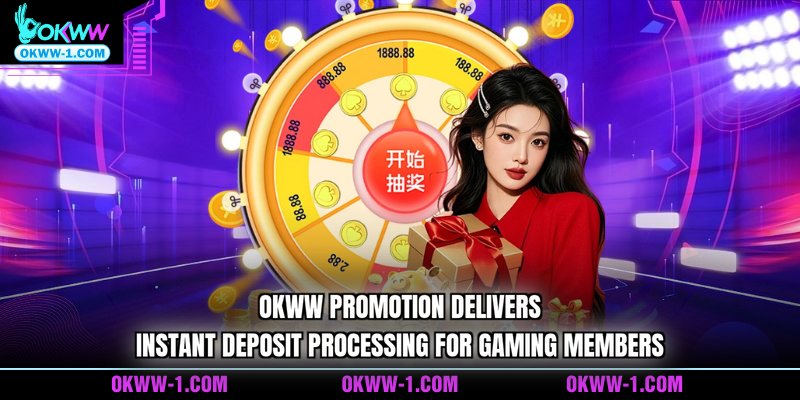 OKWW promotion delivers instant deposit processing for gaming members