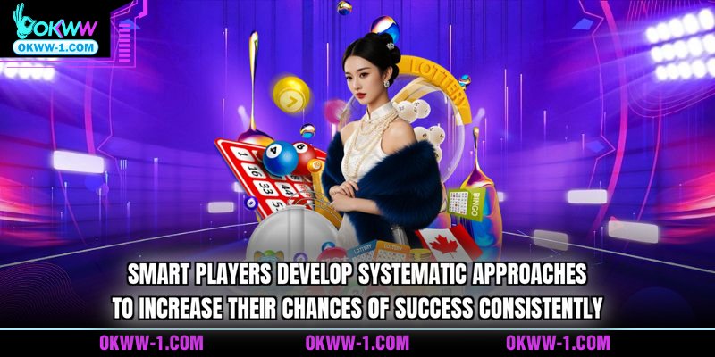 Smart players develop systematic approaches to increase their chances of success consistently