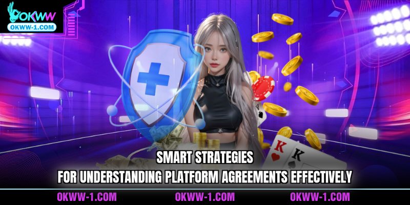 Smart strategies for understanding platform agreements effectively