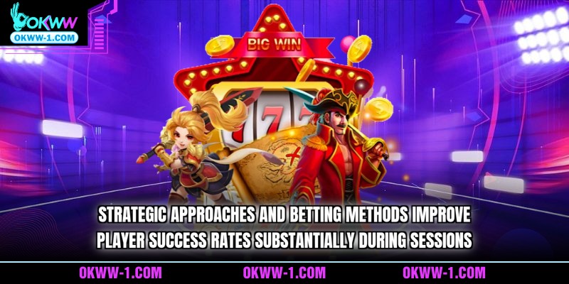 Strategic approaches and betting methods improve player success rates substantially during sessions