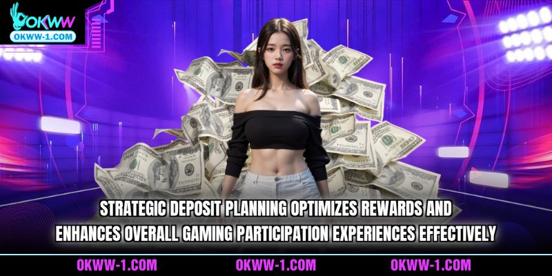 Strategic deposit planning optimizes rewards and enhances overall gaming participation experiences effectively