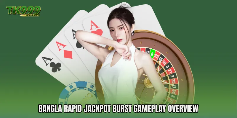 Bangla Rapid Jackpot Burst Gameplay Overview
