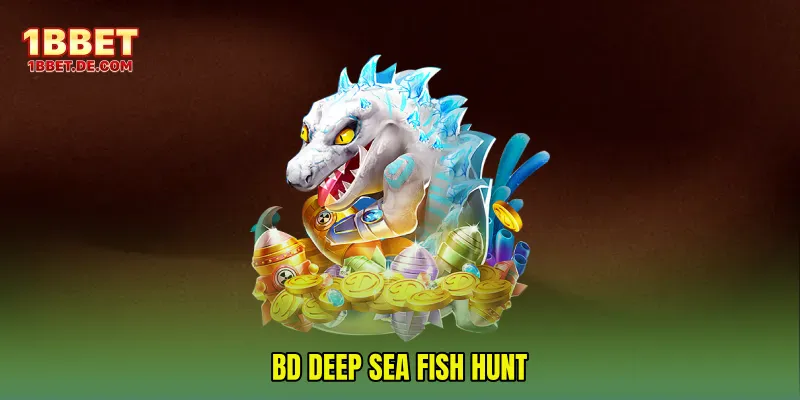 BD Deep Sea Fish Hunt