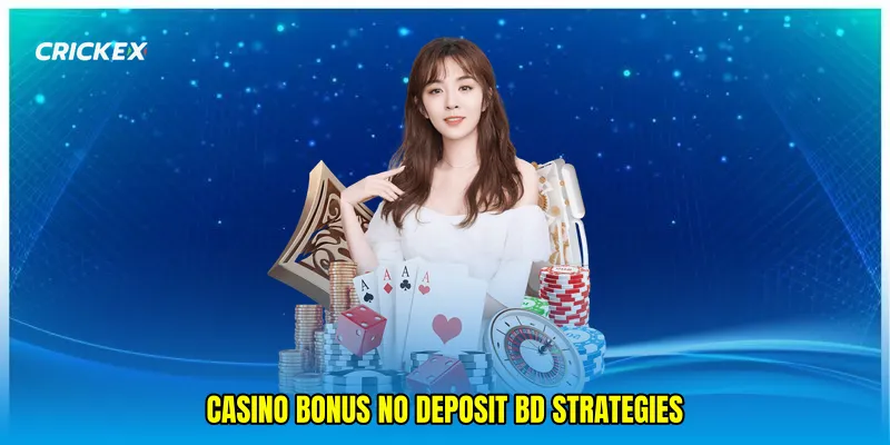 Casino bonus no deposit BD strategies
