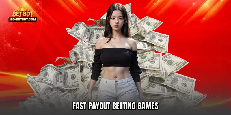 Fast Payout Betting Games