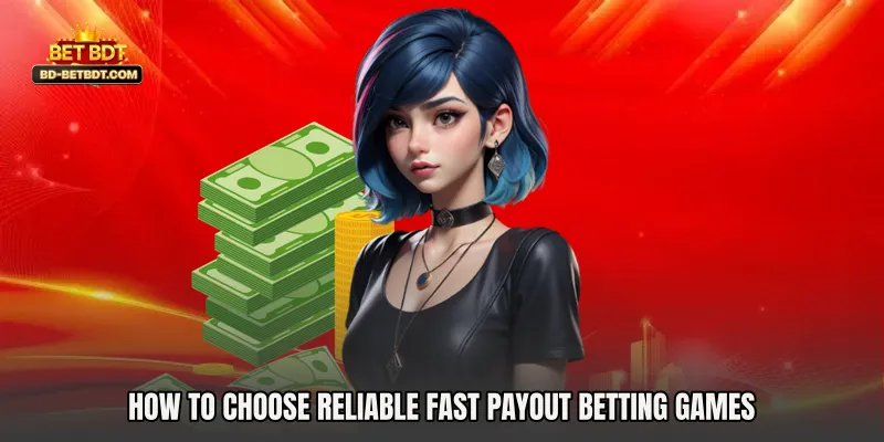 How to Choose Reliable Fast Payout Betting Games