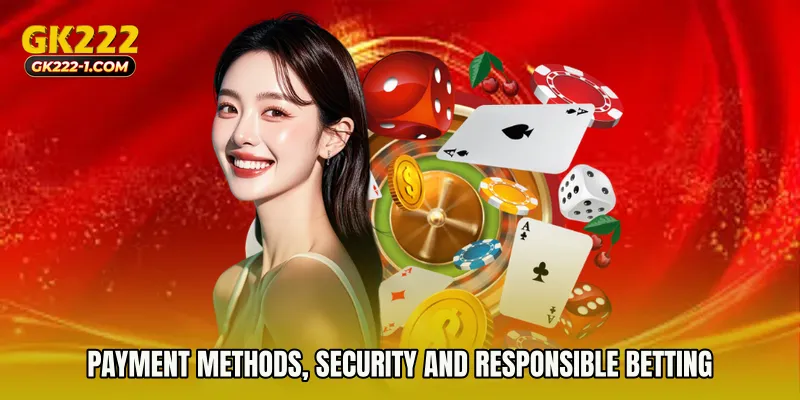 Payment Methods, Security and Responsible Betting