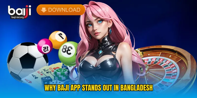 Why Baji App Stands Out in Bangladesh