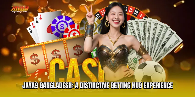Jaya9 Bangladesh: A Distinctive Betting Hub Experience