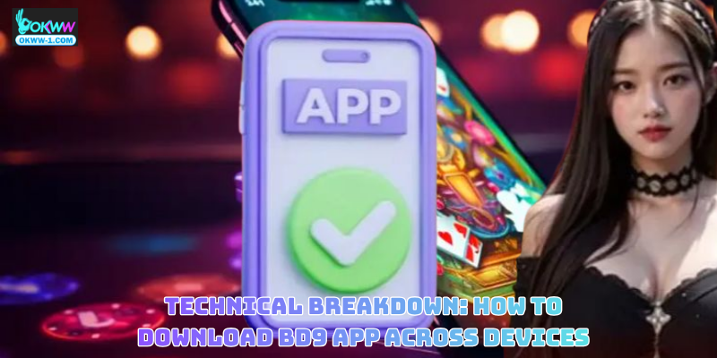 Technical Breakdown: How to Download BD9 App Across Devices