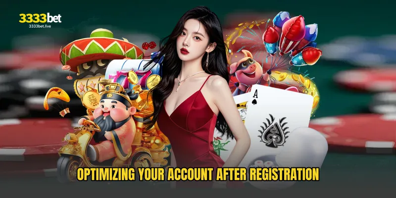 Optimizing Your Account After Registration