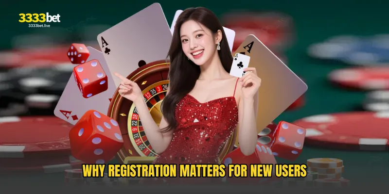 Why Registration Matters for New Users