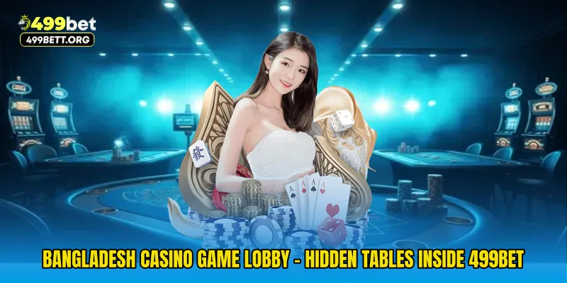 Bangladesh Casino Game Lobby - Hidden Tables Inside 499bet