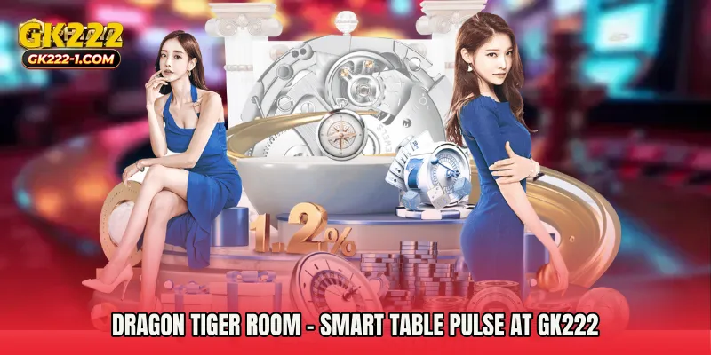 Dragon Tiger Room - Smart Table Pulse At GK222