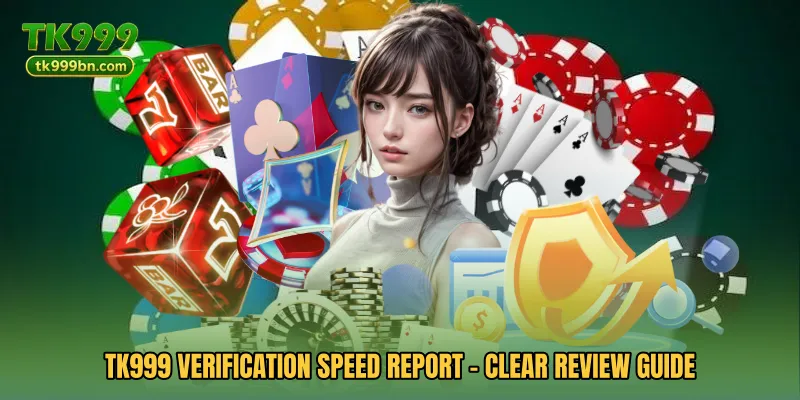 TK999 Verification Speed Report - Clear Review Guide