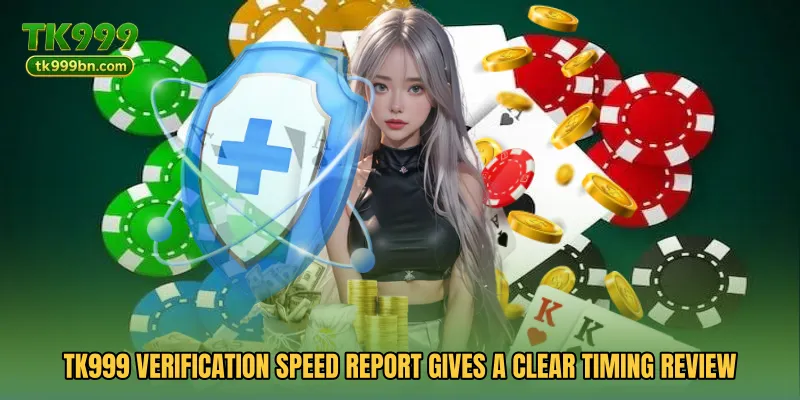 TK999 Verification Speed Report gives a clear timing review